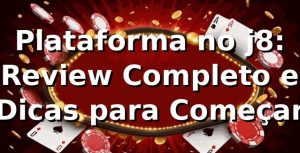 Plataforma no j8: Review Completo e Dicas para Começar 🎰